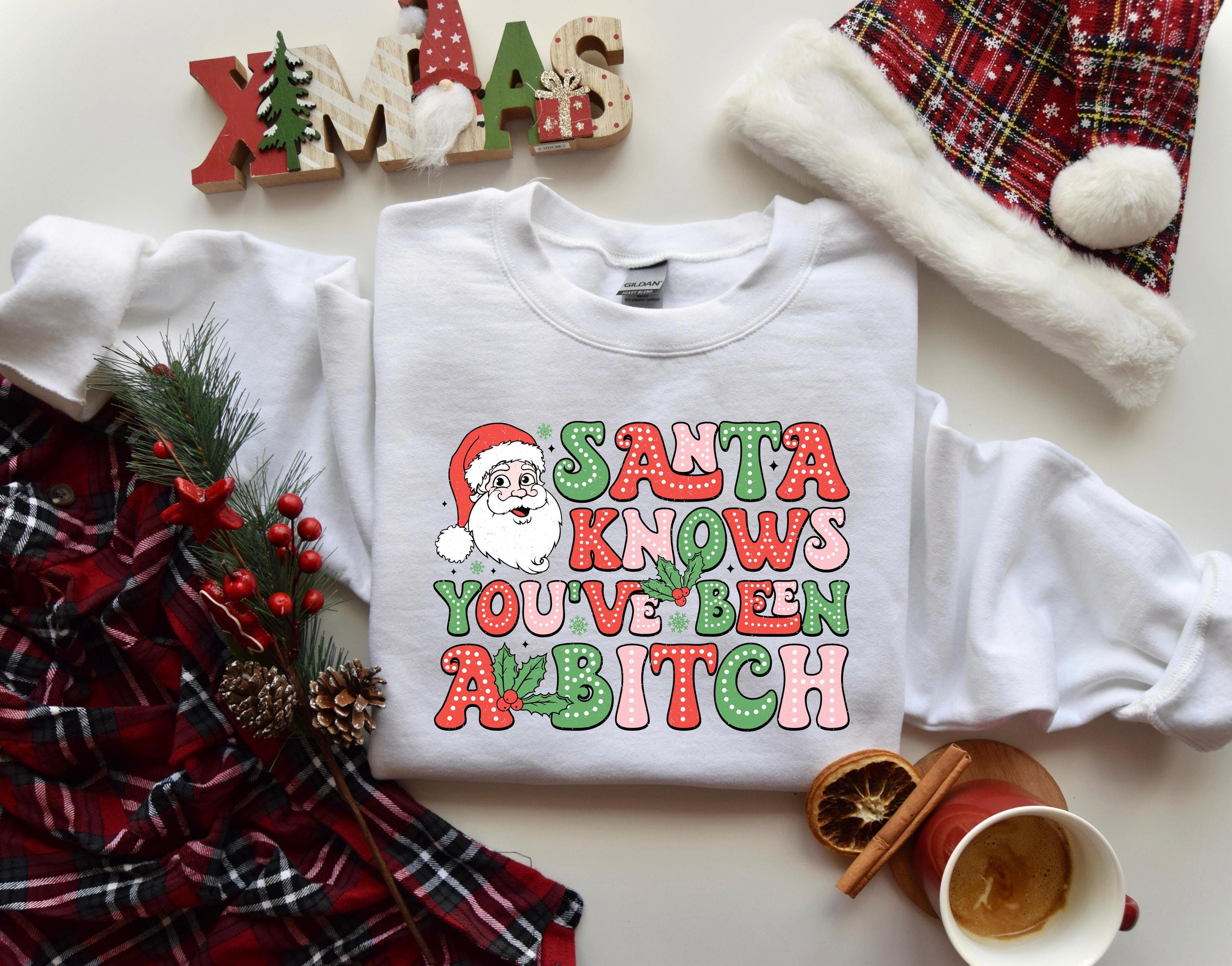 Funny Santa Shirt, Santa Knows You've Been Bitch Shirt, Sarcastic Christmas Shirt, Adult Humor Christmas Shirt, Holiday Sweater,Winter Shirt