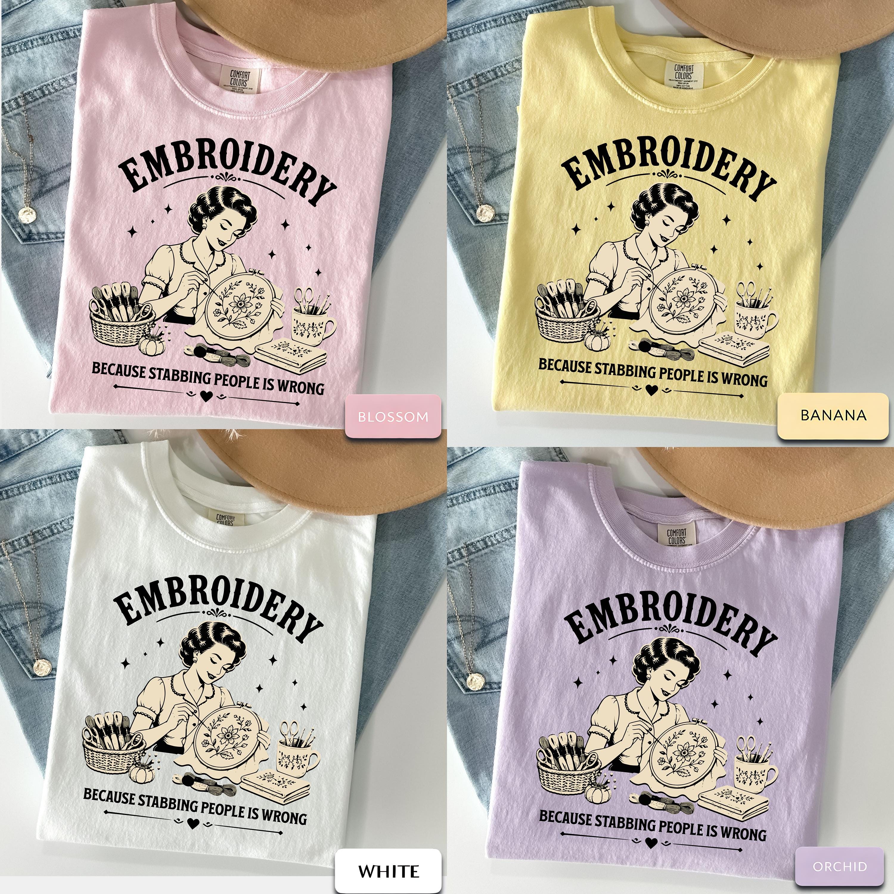 Embroidery Shirt Funny Embroidery Gift for Embroiderer Hand Embroidery Tee Floral Stitch Shirt Needlework Lover Craft Humor Tee