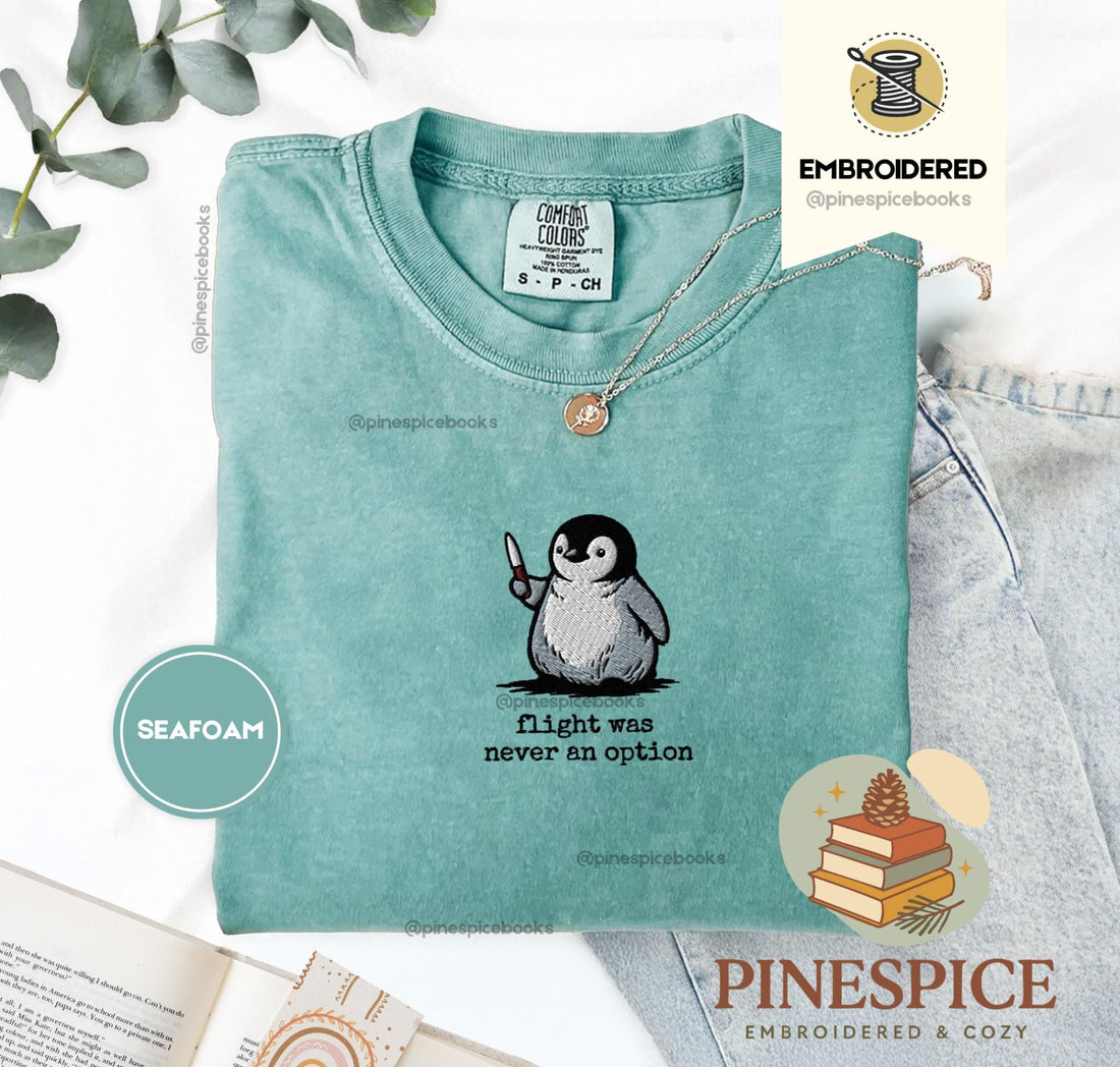 Flight Was Never An Option Embroidered Penguin Comfort Colors Shirt