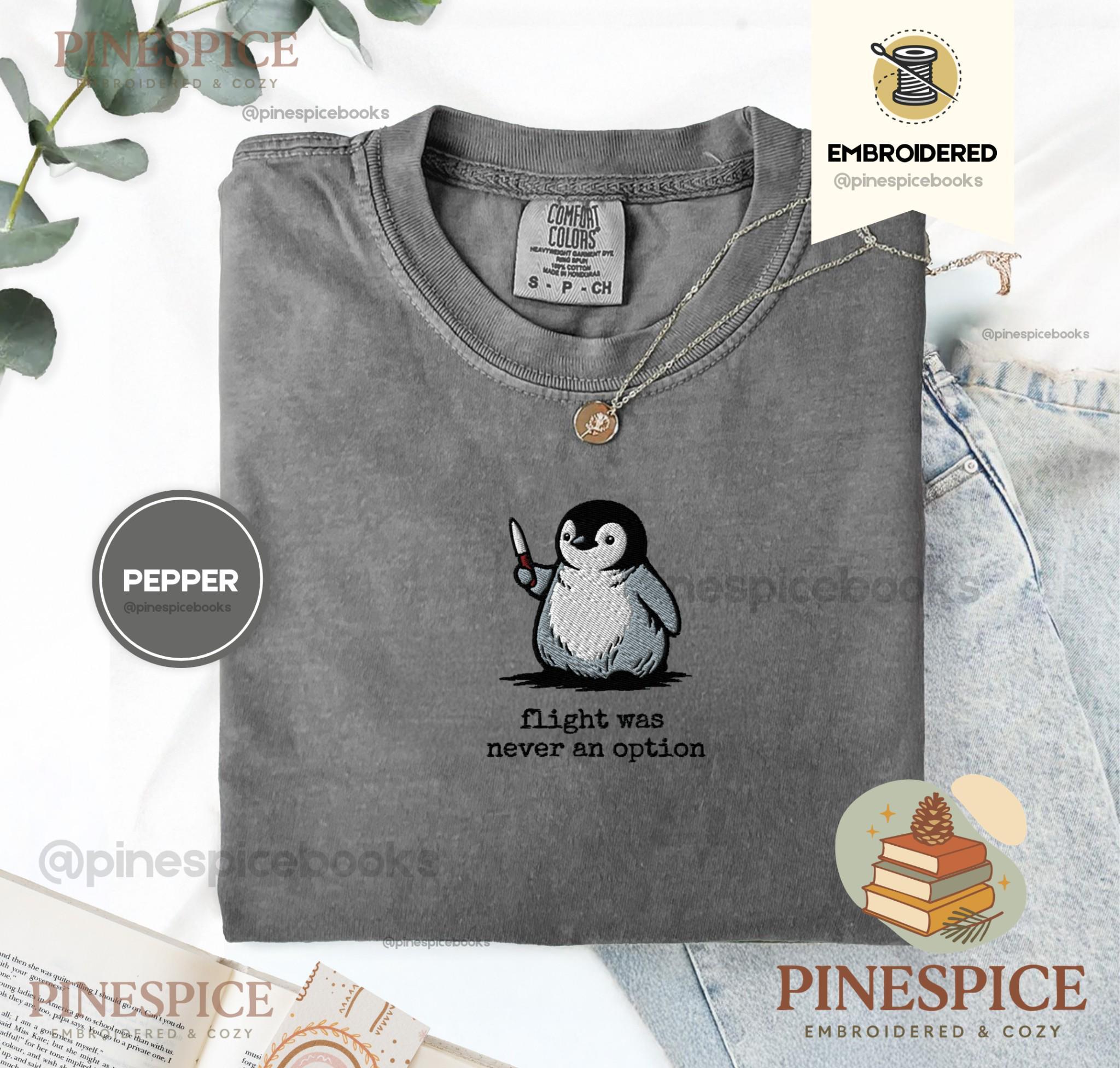 Flight Was Never An Option Embroidered Penguin Comfort Colors Shirt