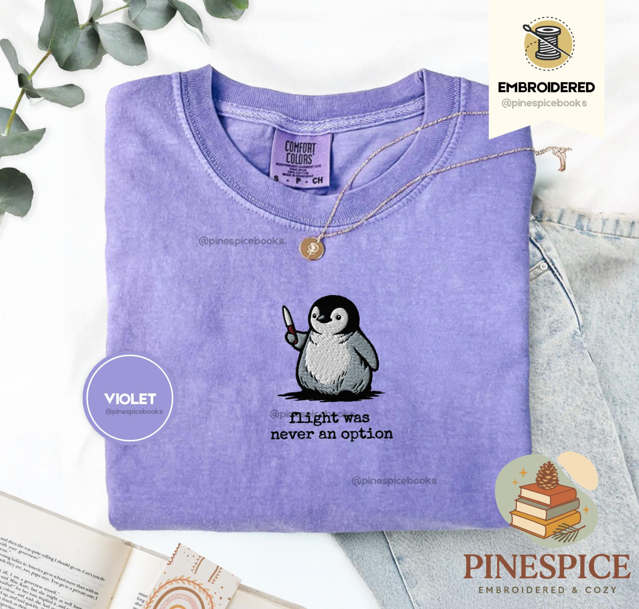 Flight Was Never An Option Embroidered Penguin Comfort Colors Shirt