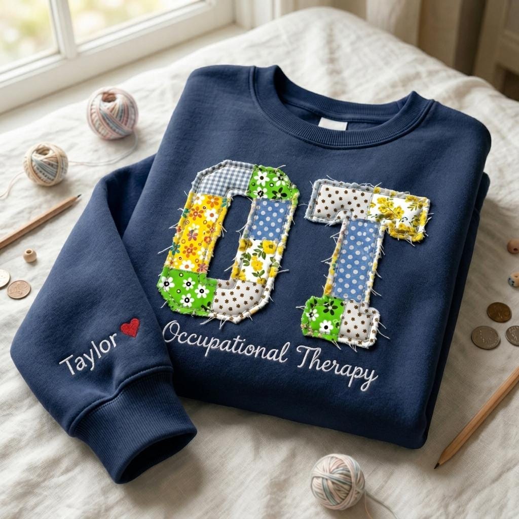 Custom Embroidered Shirt, Patchwork OT Applique Sweatshirt, Occupational Therapy Top, Personalized Therapist Gift, Healthcare Worker Crew